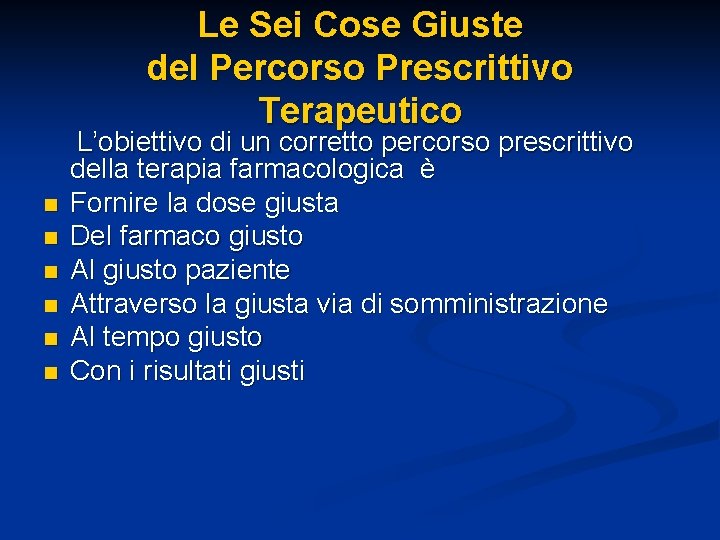 Le Sei Cose Giuste del Percorso Prescrittivo Terapeutico n n n L’obiettivo di un