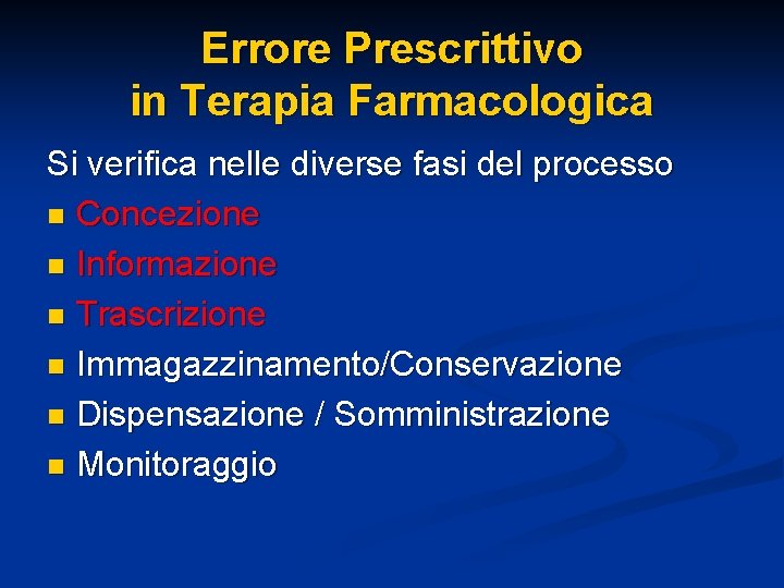 Errore Prescrittivo in Terapia Farmacologica Si verifica nelle diverse fasi del processo n Concezione