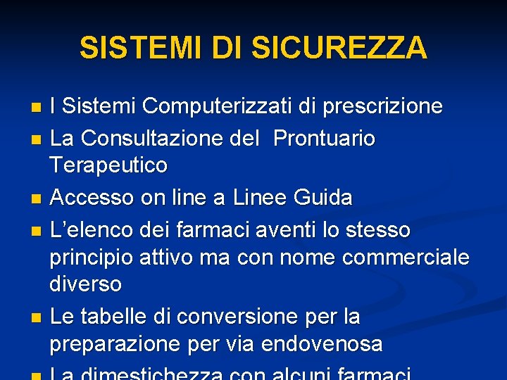 SISTEMI DI SICUREZZA I Sistemi Computerizzati di prescrizione n La Consultazione del Prontuario Terapeutico