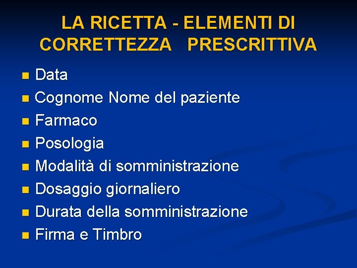 LA RICETTA - ELEMENTI DI CORRETTEZZA PRESCRITTIVA Data n Cognome Nome del paziente n