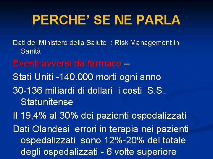 PERCHE’ SE NE PARLA Dati del Ministero della Salute : Risk Management in Sanità