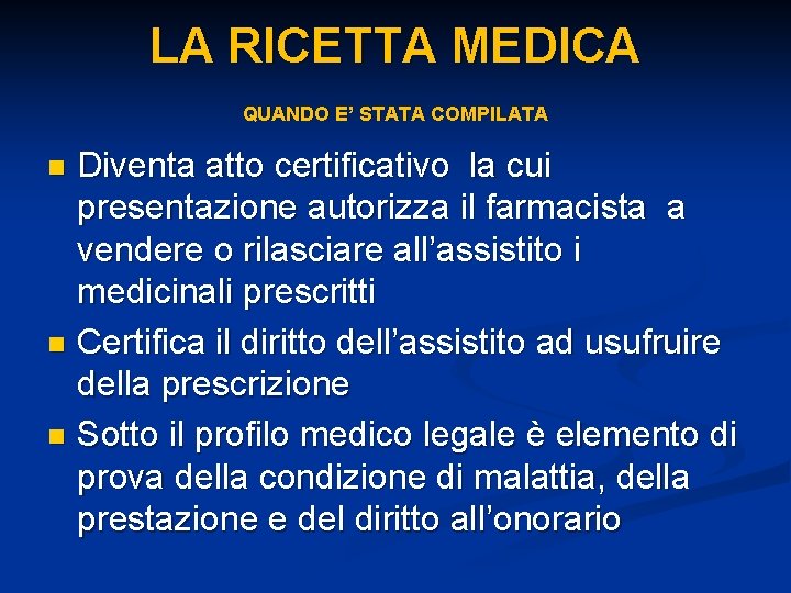 LA RICETTA MEDICA QUANDO E’ STATA COMPILATA Diventa atto certificativo la cui presentazione autorizza