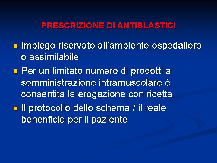 PRESCRIZIONE DI ANTIBLASTICI Impiego riservato all’ambiente ospedaliero o assimilabile n Per un limitato numero