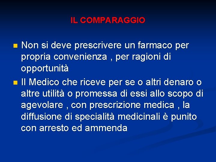 IL COMPARAGGIO Non si deve prescrivere un farmaco per propria convenienza , per ragioni