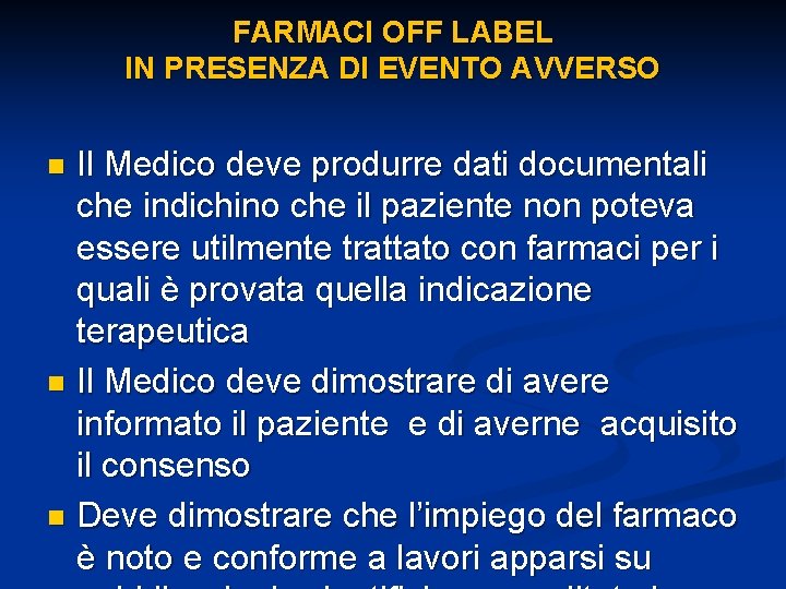 FARMACI OFF LABEL IN PRESENZA DI EVENTO AVVERSO Il Medico deve produrre dati documentali