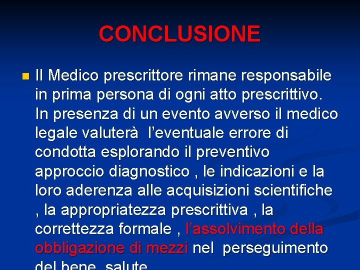 CONCLUSIONE n Il Medico prescrittore rimane responsabile in prima persona di ogni atto prescrittivo.