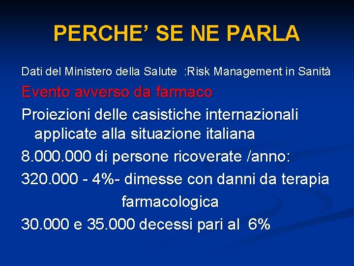 PERCHE’ SE NE PARLA Dati del Ministero della Salute : Risk Management in Sanità