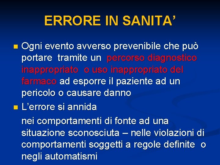 ERRORE IN SANITA’ Ogni evento avverso prevenibile che può portare tramite un percorso diagnostico