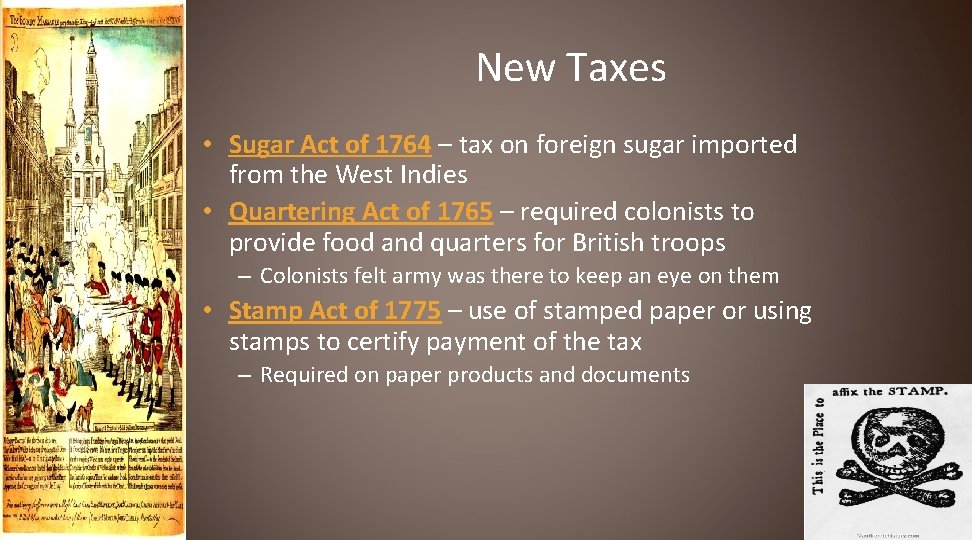 New Taxes • Sugar Act of 1764 – tax on foreign sugar imported from