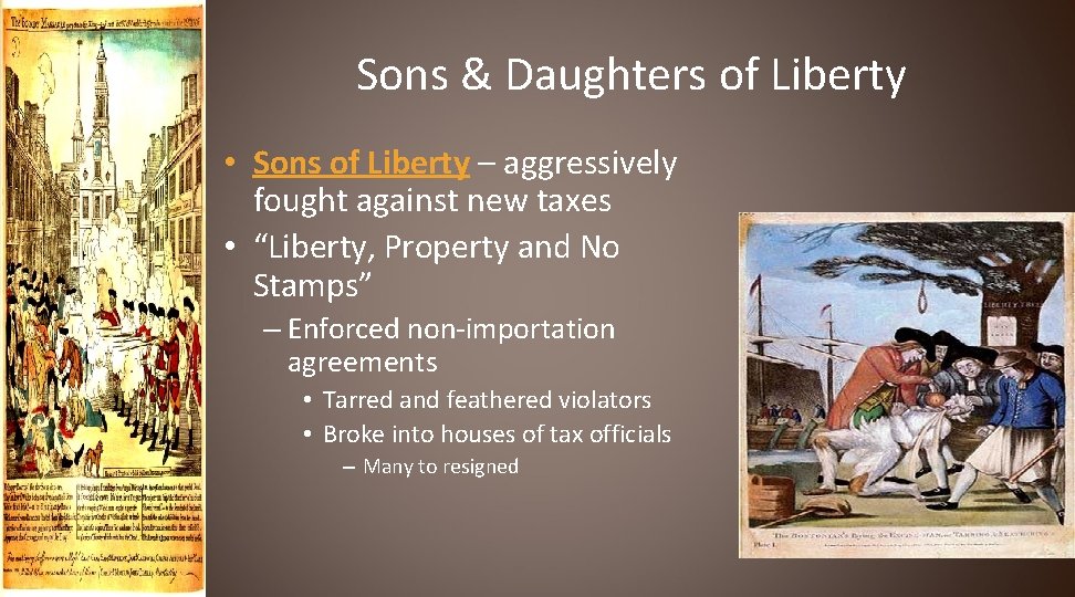 Sons & Daughters of Liberty • Sons of Liberty – aggressively fought against new