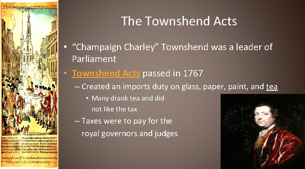 The Townshend Acts • “Champaign Charley” Townshend was a leader of Parliament • Townshend