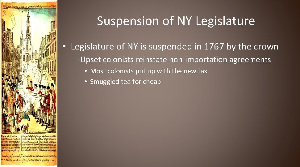 Suspension of NY Legislature • Legislature of NY is suspended in 1767 by the