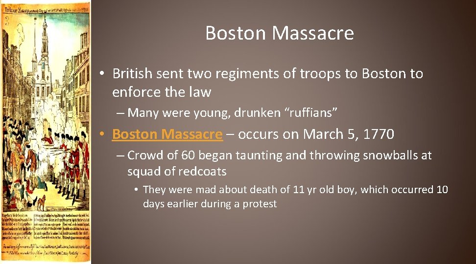 Boston Massacre • British sent two regiments of troops to Boston to enforce the