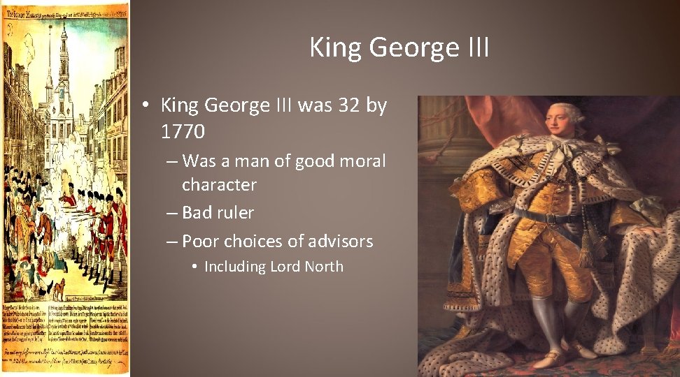 King George III • King George III was 32 by 1770 – Was a