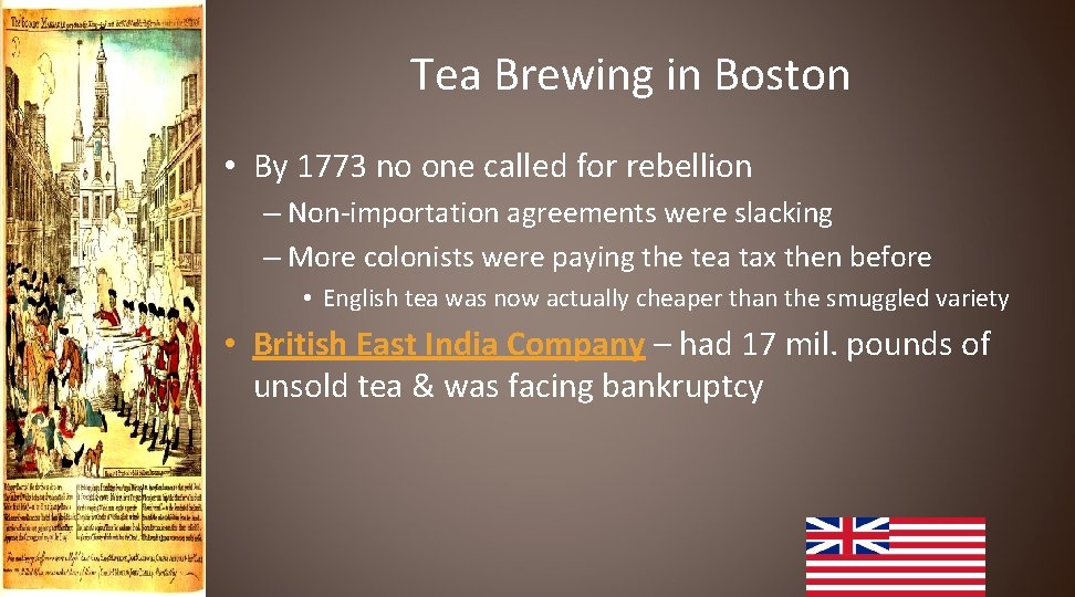 Tea Brewing in Boston • By 1773 no one called for rebellion – Non-importation