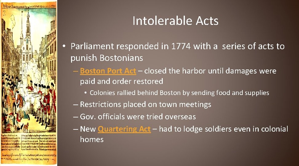 Intolerable Acts • Parliament responded in 1774 with a series of acts to punish
