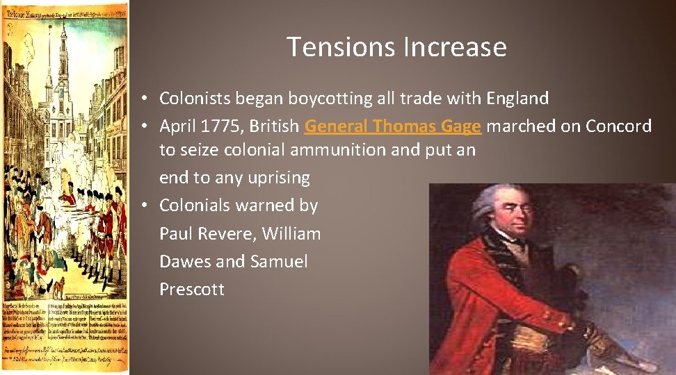 Tensions Increase • Colonists began boycotting all trade with England • April 1775, British