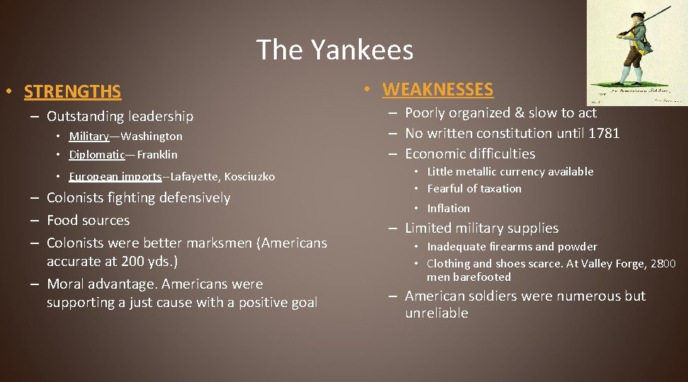 The Yankees • STRENGTHS – Outstanding leadership • Military—Washington • Diplomatic—Franklin • European imports--Lafayette,