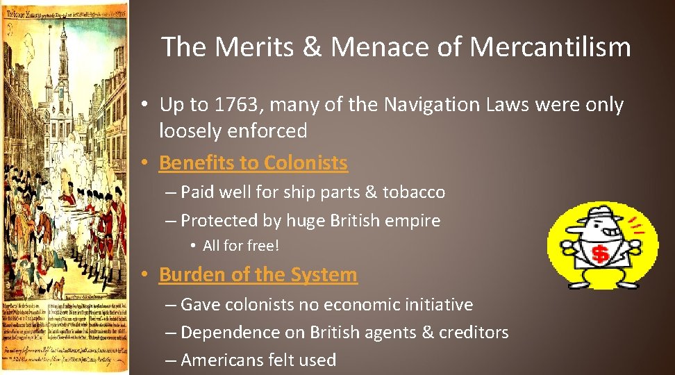 The Merits & Menace of Mercantilism • Up to 1763, many of the Navigation