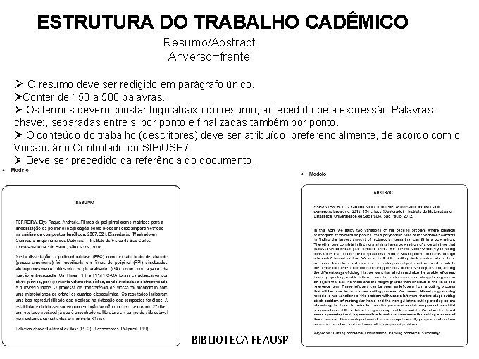 ESTRUTURA DO TRABALHO CADÊMICO Resumo/Abstract Anverso=frente Ø O resumo deve ser redigido em parágrafo