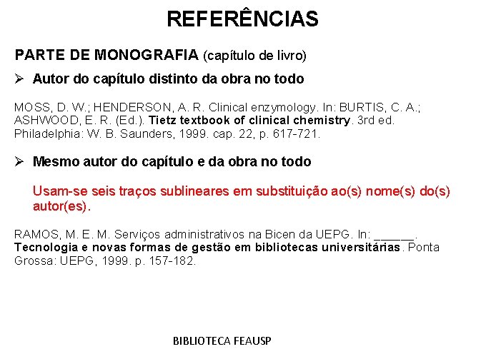 REFERÊNCIAS PARTE DE MONOGRAFIA (capítulo de livro) Ø Autor do capítulo distinto da obra