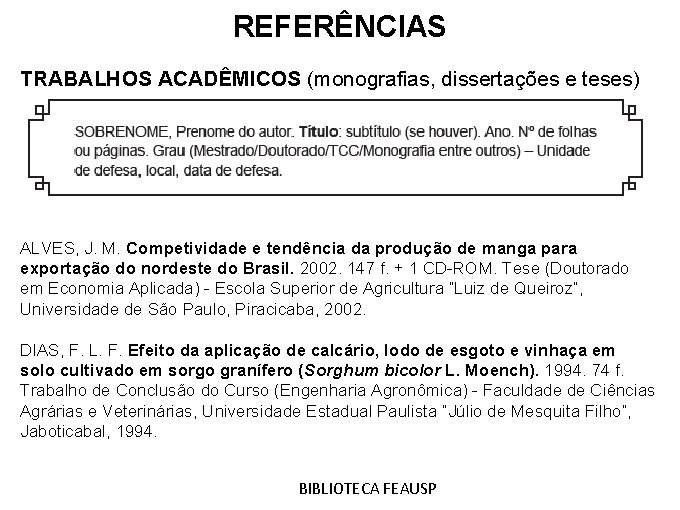 REFERÊNCIAS TRABALHOS ACADÊMICOS (monografias, dissertações e teses) ALVES, J. M. Competividade e tendência da