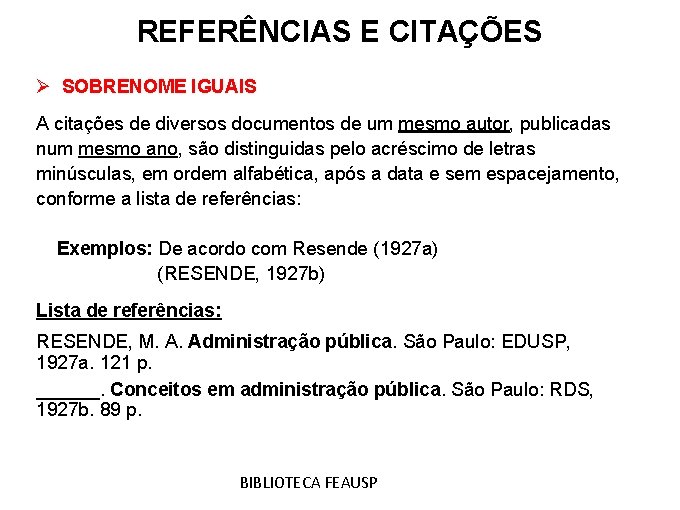 REFERÊNCIAS E CITAÇÕES Ø SOBRENOME IGUAIS A citações de diversos documentos de um mesmo