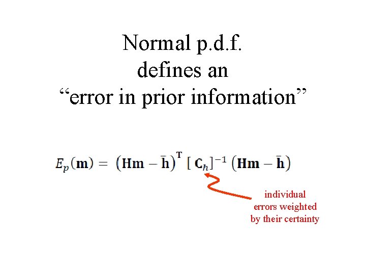 Normal p. d. f. defines an “error in prior information” individual errors weighted by