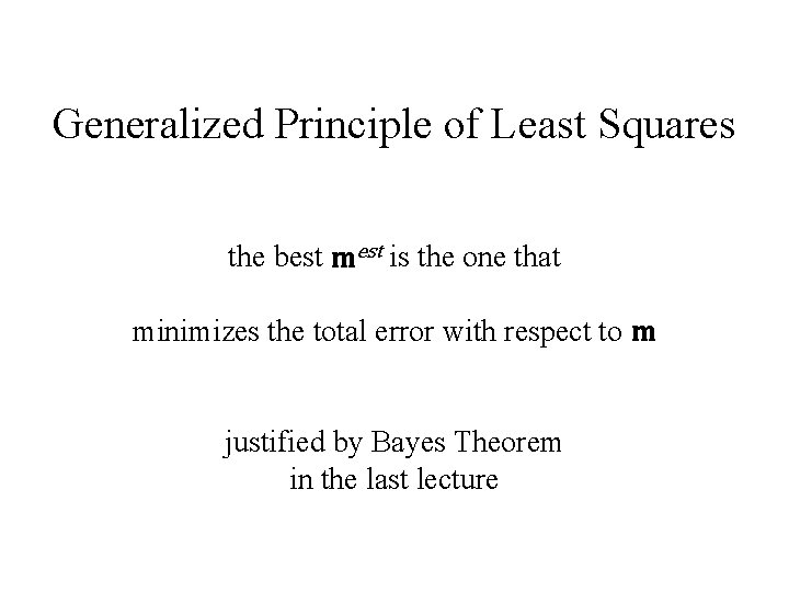 Generalized Principle of Least Squares the best mest is the one that minimizes the