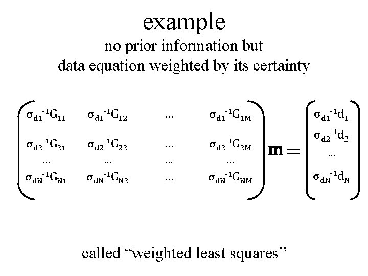 example no prior information but data equation weighted by its certainty σd 1 -1