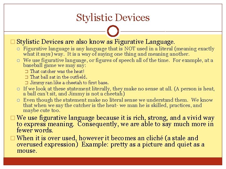 Stylistic Devices � Stylistic Devices are also know as Figurative Language. Figurative language is