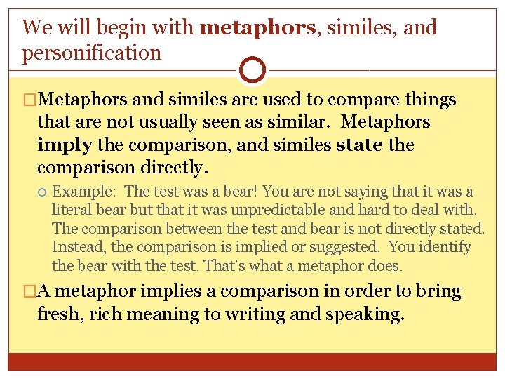 We will begin with metaphors, similes, and personification �Metaphors and similes are used to