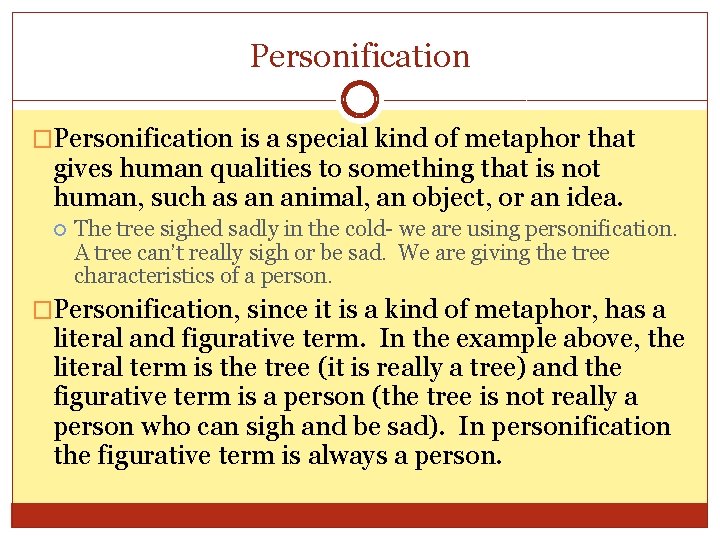 Personification �Personification is a special kind of metaphor that gives human qualities to something