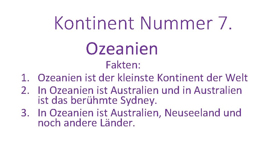 Kontinent Nummer 7. Ozeanien Fakten: 1. Ozeanien ist der kleinste Kontinent der Welt 2.