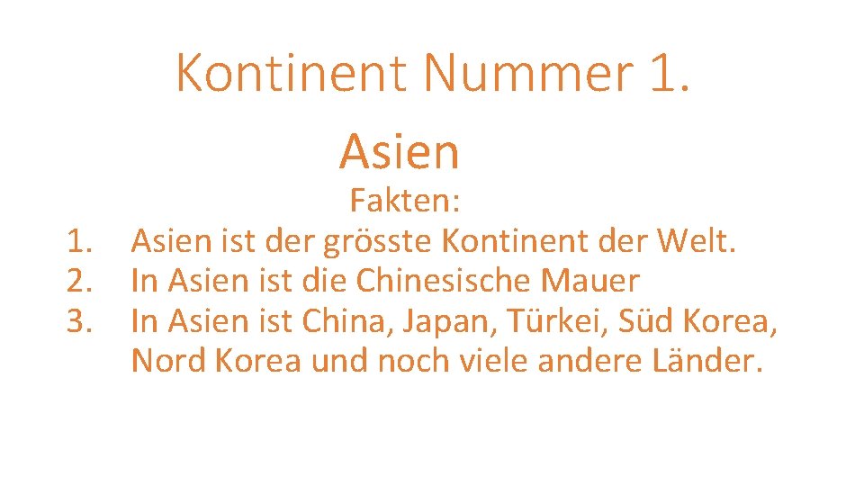 Kontinent Nummer 1. Asien Fakten: 1. Asien ist der grösste Kontinent der Welt. 2.