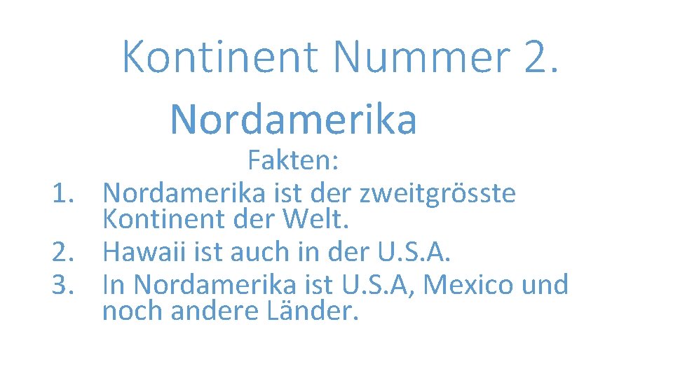 Kontinent Nummer 2. Nordamerika Fakten: 1. Nordamerika ist der zweitgrösste Kontinent der Welt. 2.