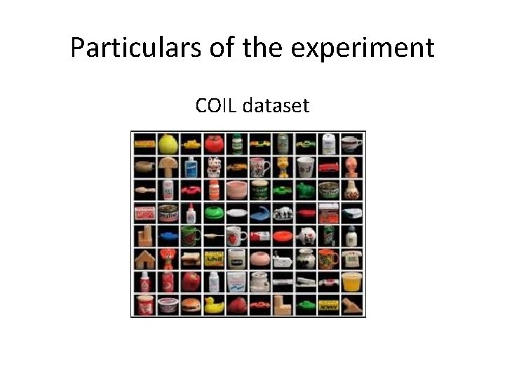 Particulars of the experiment COIL dataset 