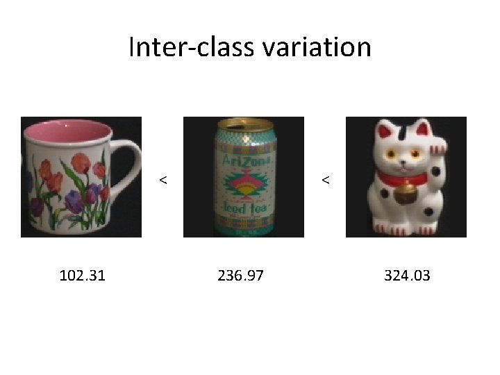 Inter-class variation < 102. 31 < 236. 97 324. 03 