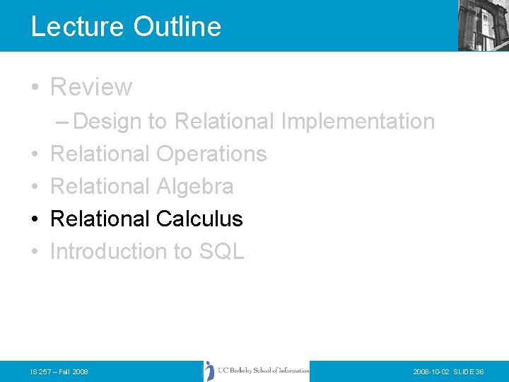 Lecture Outline • Review • • – Design to Relational Implementation Relational Operations Relational