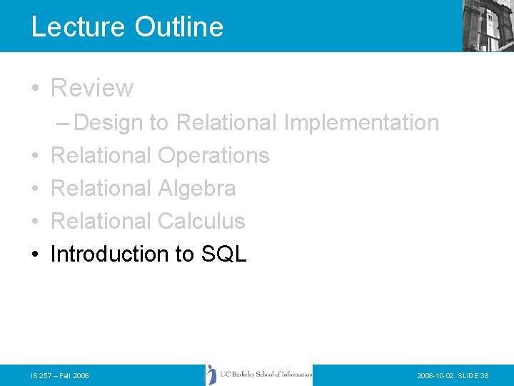Lecture Outline • Review • • – Design to Relational Implementation Relational Operations Relational