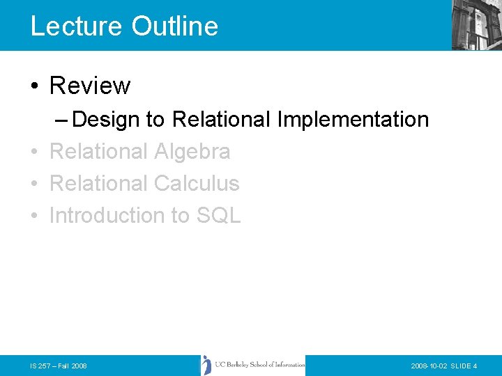 Lecture Outline • Review – Design to Relational Implementation • Relational Algebra • Relational