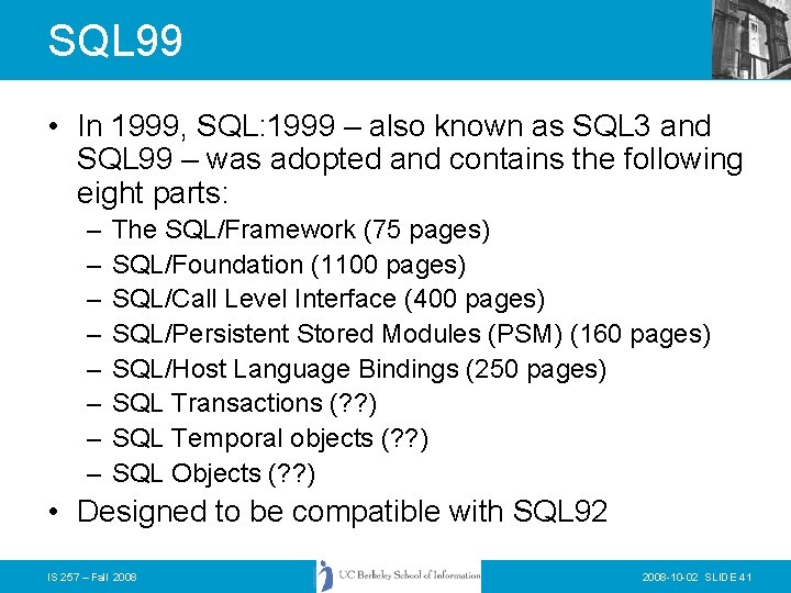 SQL 99 • In 1999, SQL: 1999 – also known as SQL 3 and