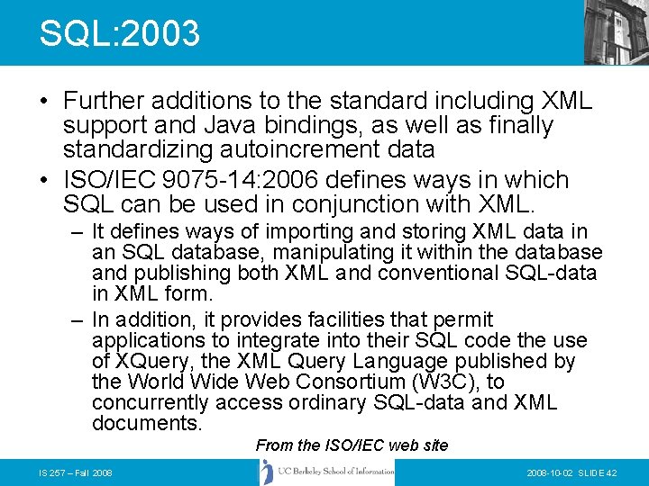 SQL: 2003 • Further additions to the standard including XML support and Java bindings,
