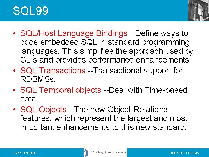 SQL 99 • SQL/Host Language Bindings --Define ways to code embedded SQL in standard