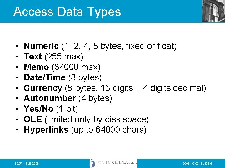 Access Data Types • • • Numeric (1, 2, 4, 8 bytes, fixed or