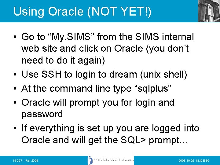 Using Oracle (NOT YET!) • Go to “My. SIMS” from the SIMS internal web