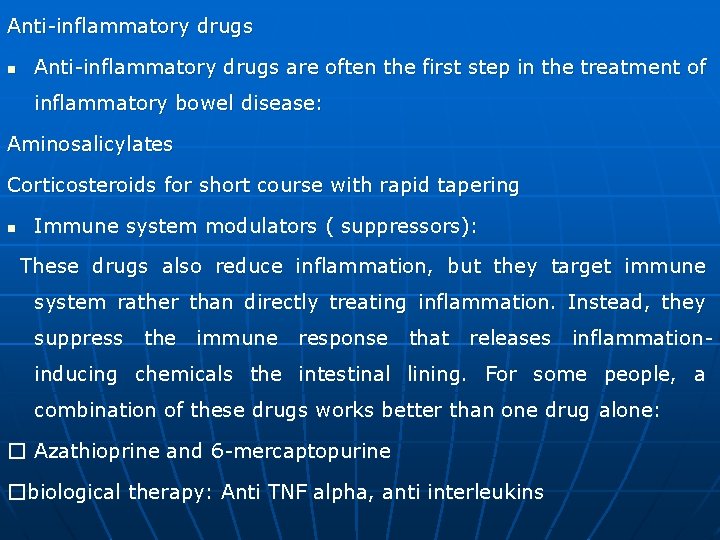 Anti-inflammatory drugs n Anti-inflammatory drugs are often the first step in the treatment of