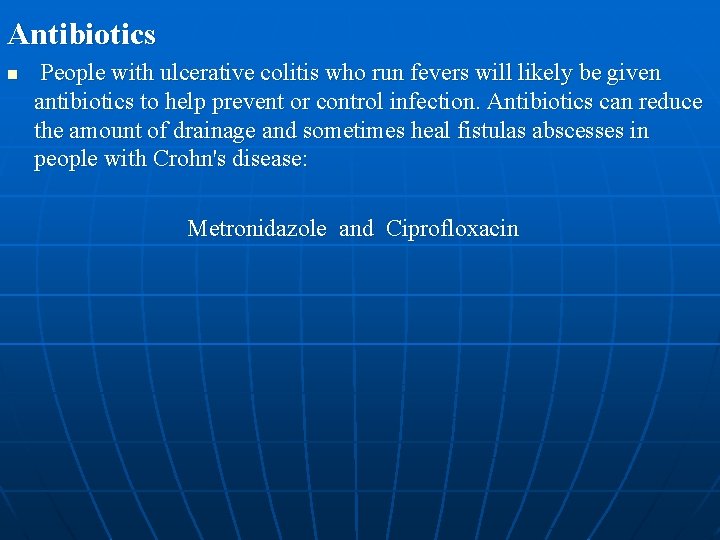 Antibiotics n People with ulcerative colitis who run fevers will likely be given antibiotics
