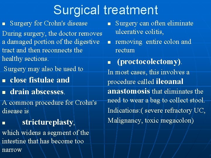 Surgical treatment Surgery for Crohn's disease n Surgery can often eliminate ulcerative colitis, During