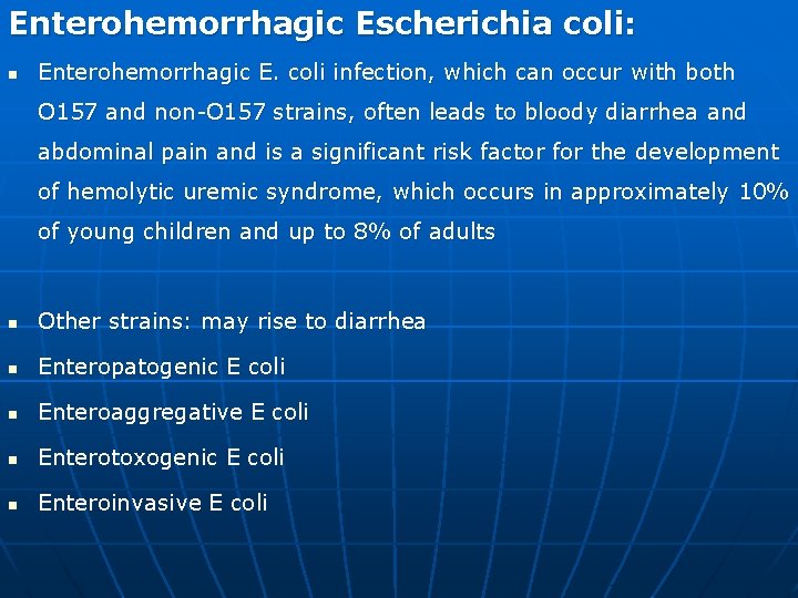 Enterohemorrhagic Escherichia coli: n Enterohemorrhagic E. coli infection, which can occur with both O